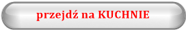 przejdź na KUCHNIE